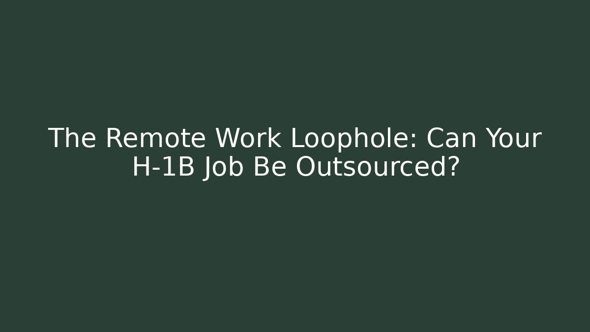 The Remote Work Loophole: Can Your H-1B Job Be Outsourced? - V Auction