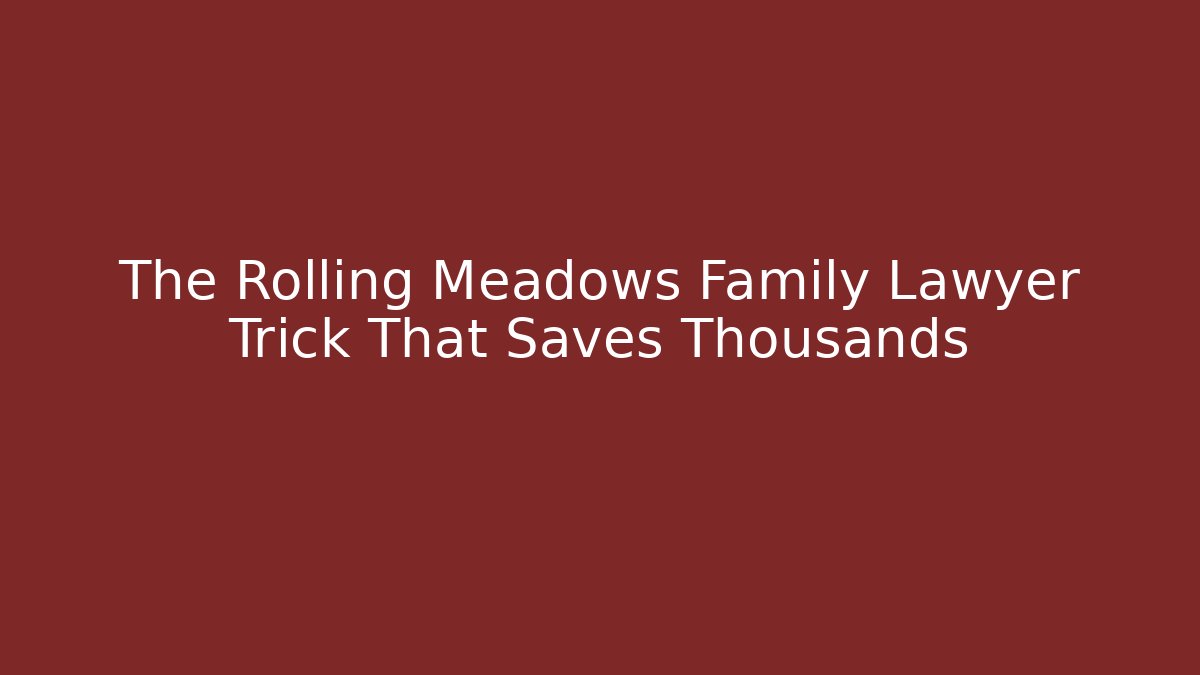 The Rolling Meadows Family Lawyer Trick That Saves Thousands - V Auction