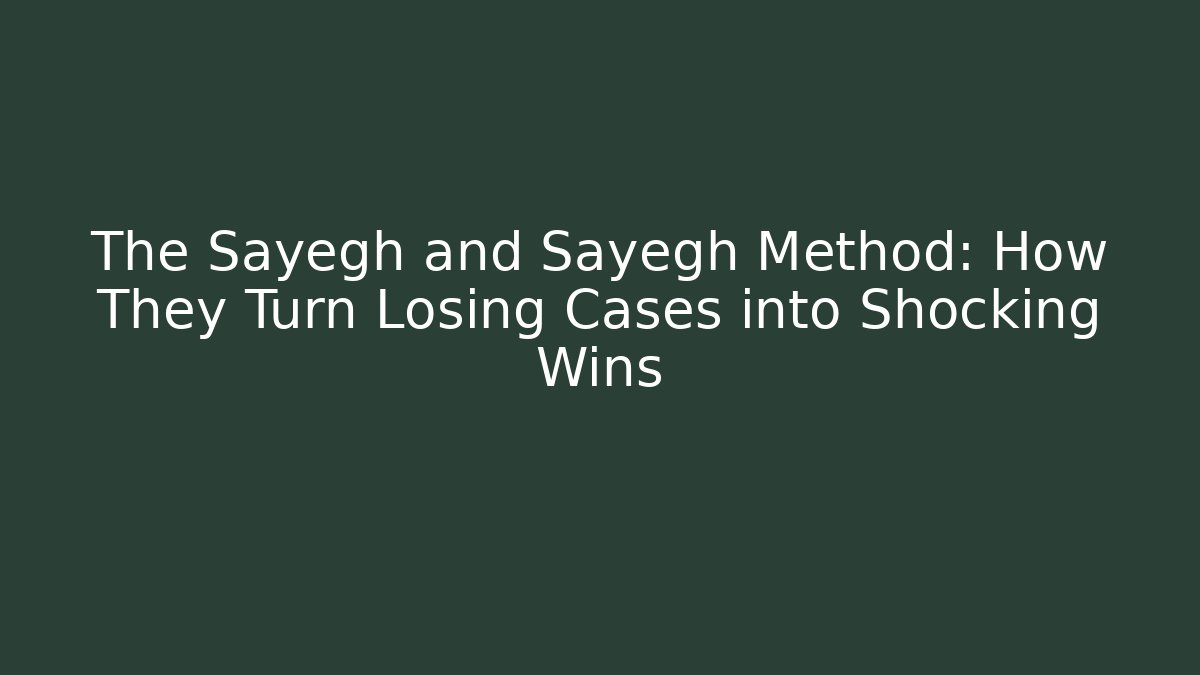 The Sayegh and Sayegh Method: How They Turn Losing Cases into Shocking Wins