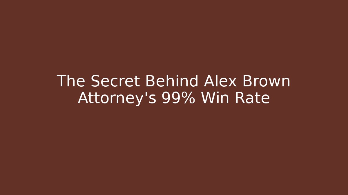 The Secret Behind Alex Brown Attorney’s 99% Win Rate - V Auction
