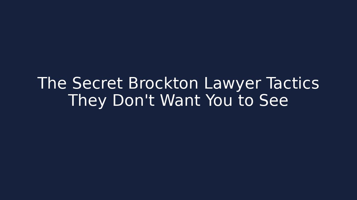 The Secret Brockton Lawyer Tactics They Don't Want You to See