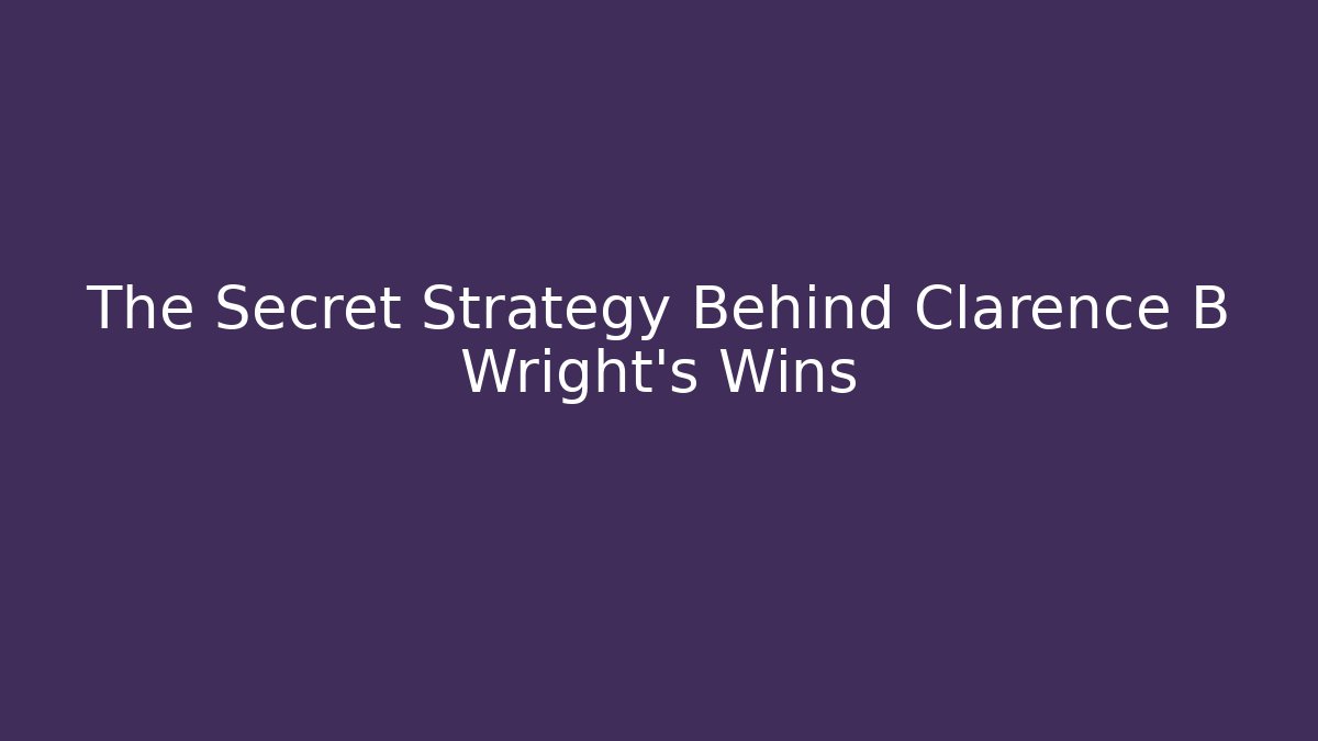 The Secret Strategy Behind Clarence B Wright's Wins - V Auction