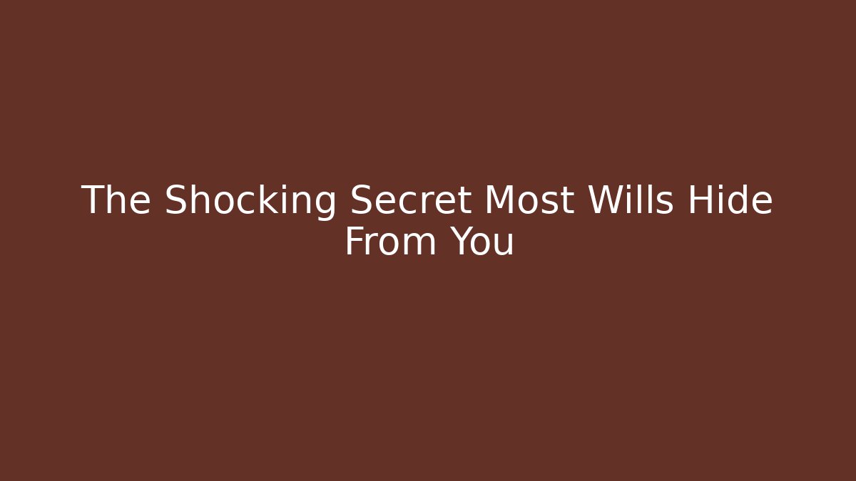 The Shocking Secret Most Wills Hide From You - V Auction