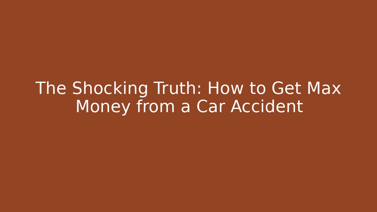 The Shocking Truth: How to Get Max Money from a Car Accident - V Auction
