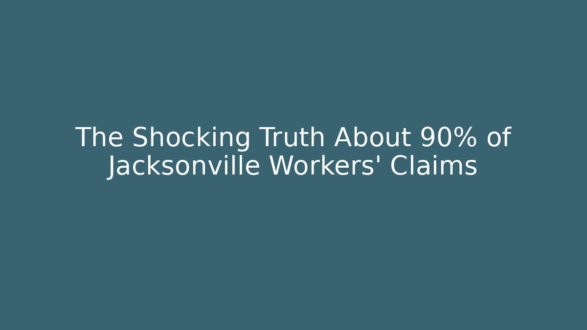 The Shocking Truth About 90% of Jacksonville Workers' Claims