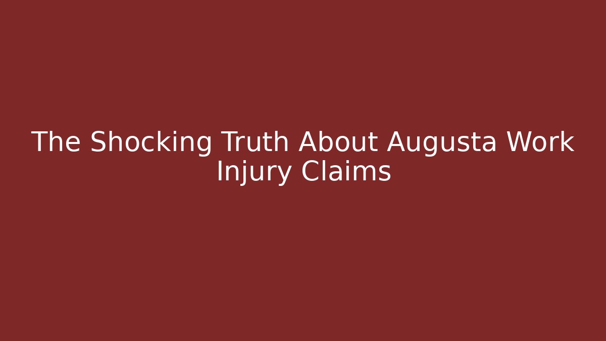 The Shocking Truth About Augusta Work Injury Claims - V Auction