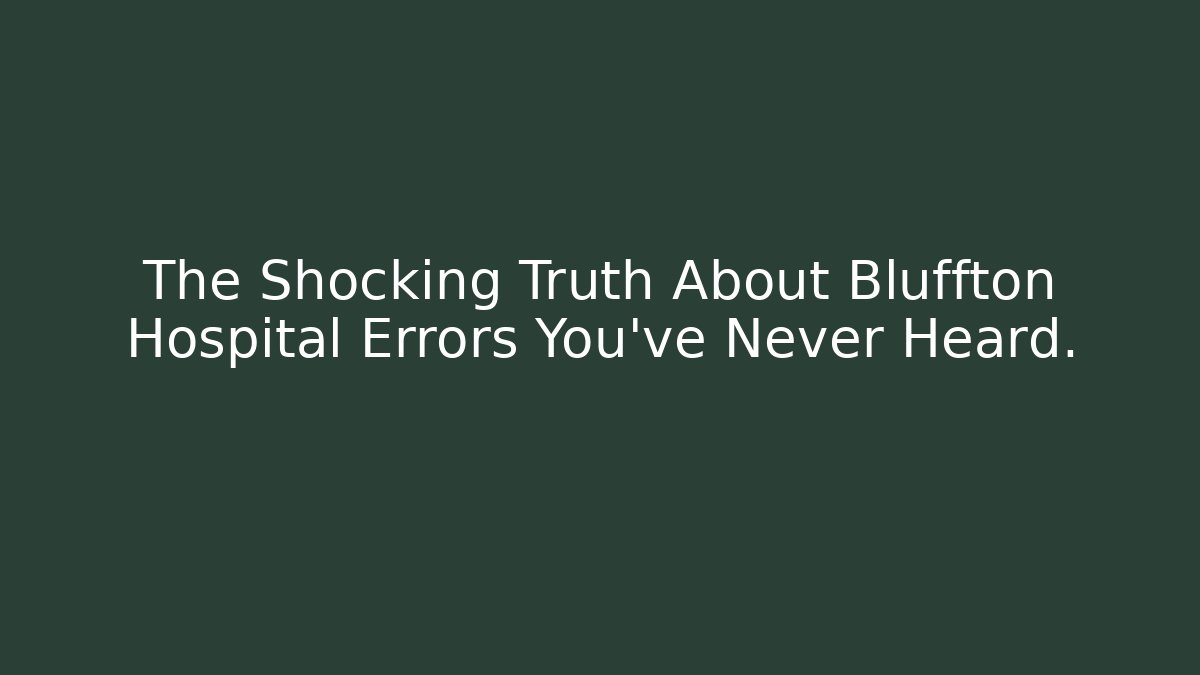 The Shocking Truth About Bluffton Hospital Errors You’ve Never Heard. - V Auction