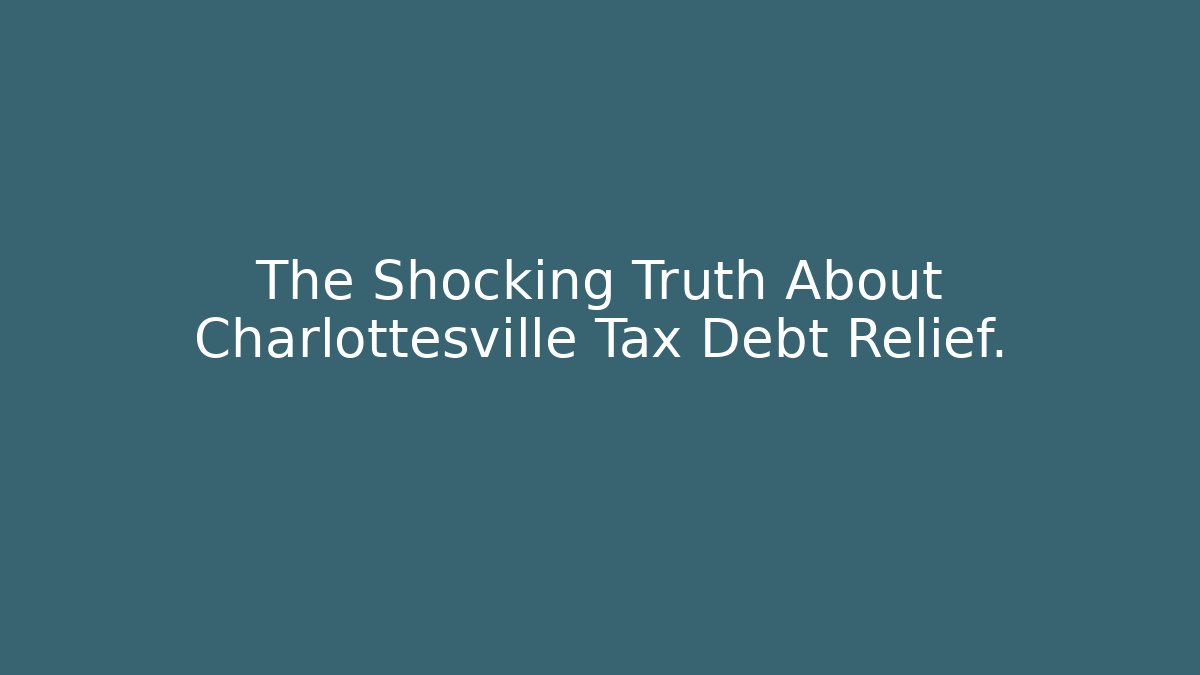 The Shocking Truth About Charlottesville Tax Debt Relief. - V Auction