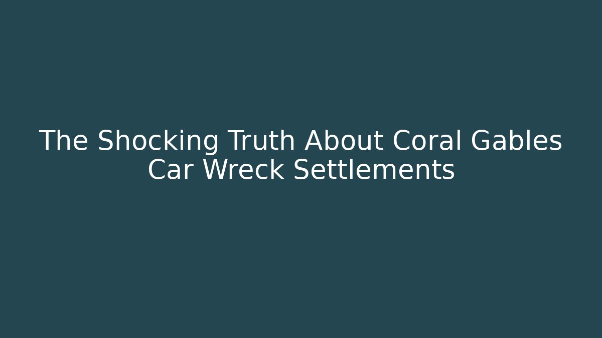The Shocking Truth About Coral Gables Car Wreck Settlements - V Auction