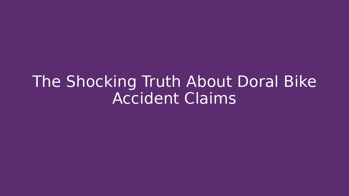 The Shocking Truth About Doral Bike Accident Claims