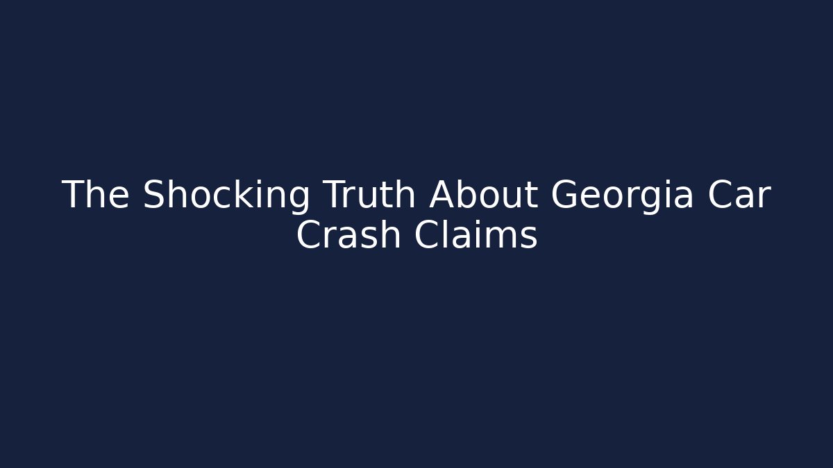 The Shocking Truth About Georgia Car Crash Claims