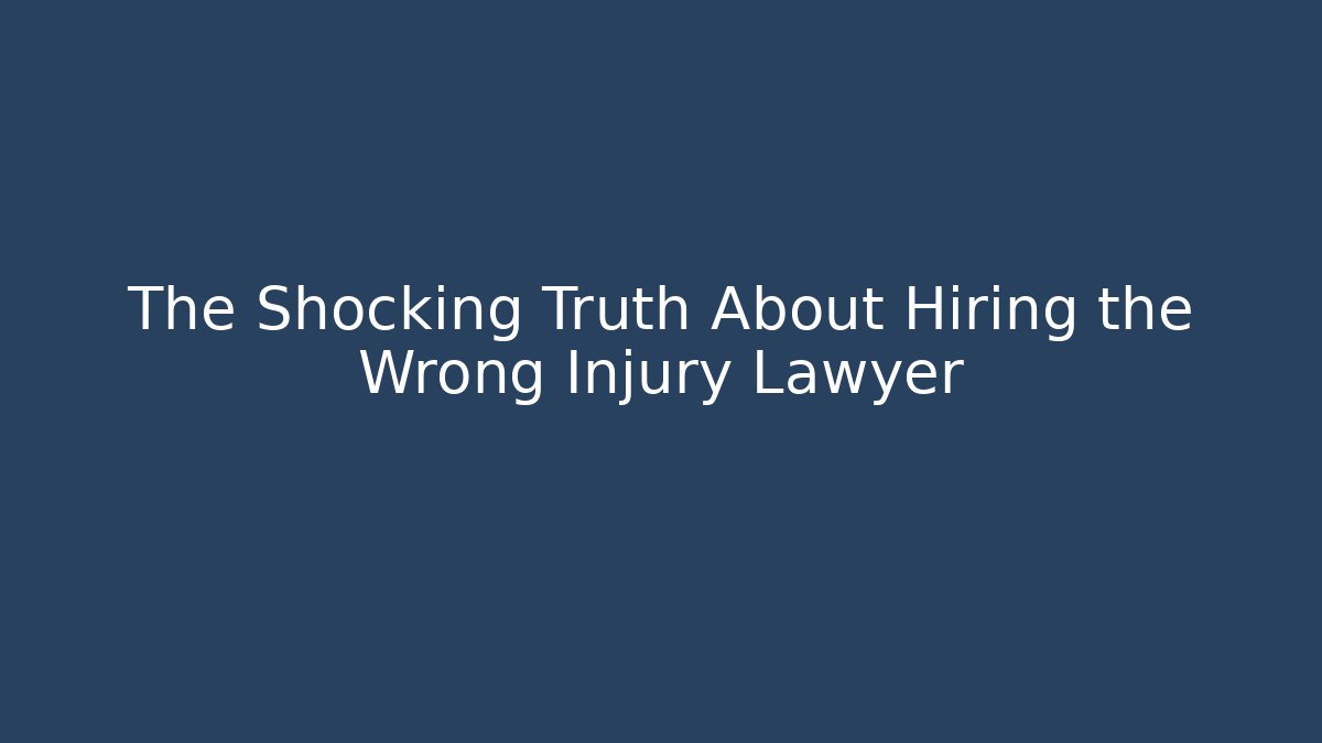 The Shocking Truth About Hiring the Wrong Injury Lawyer - V Auction