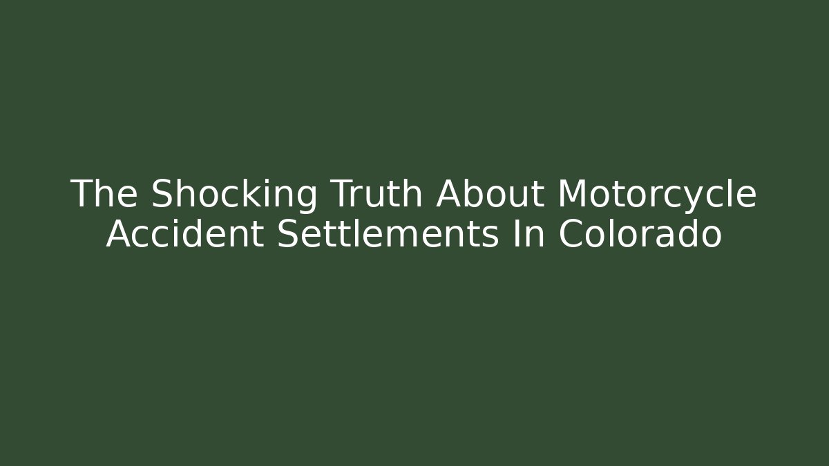 The Shocking Truth About Motorcycle Accident Settlements In Colorado - V Auction