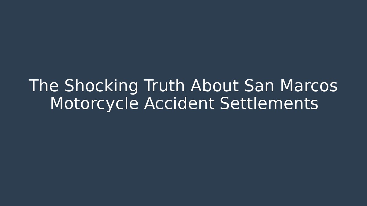 The Shocking Truth About San Marcos Motorcycle Accident Settlements - V Auction