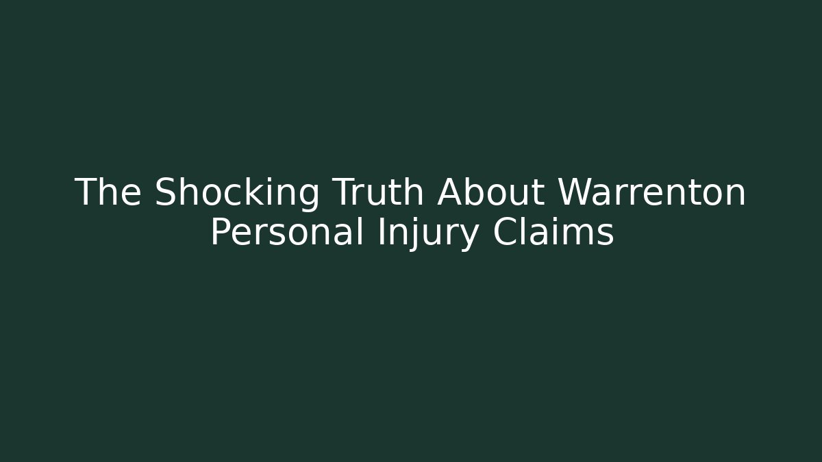 The Shocking Truth About Warrenton Personal Injury Claims