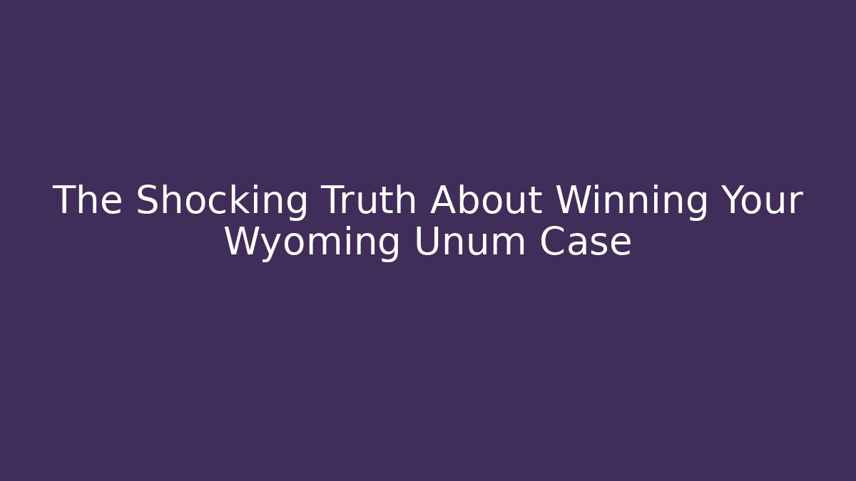The Shocking Truth About Winning Your Wyoming Unum Case - V Auction