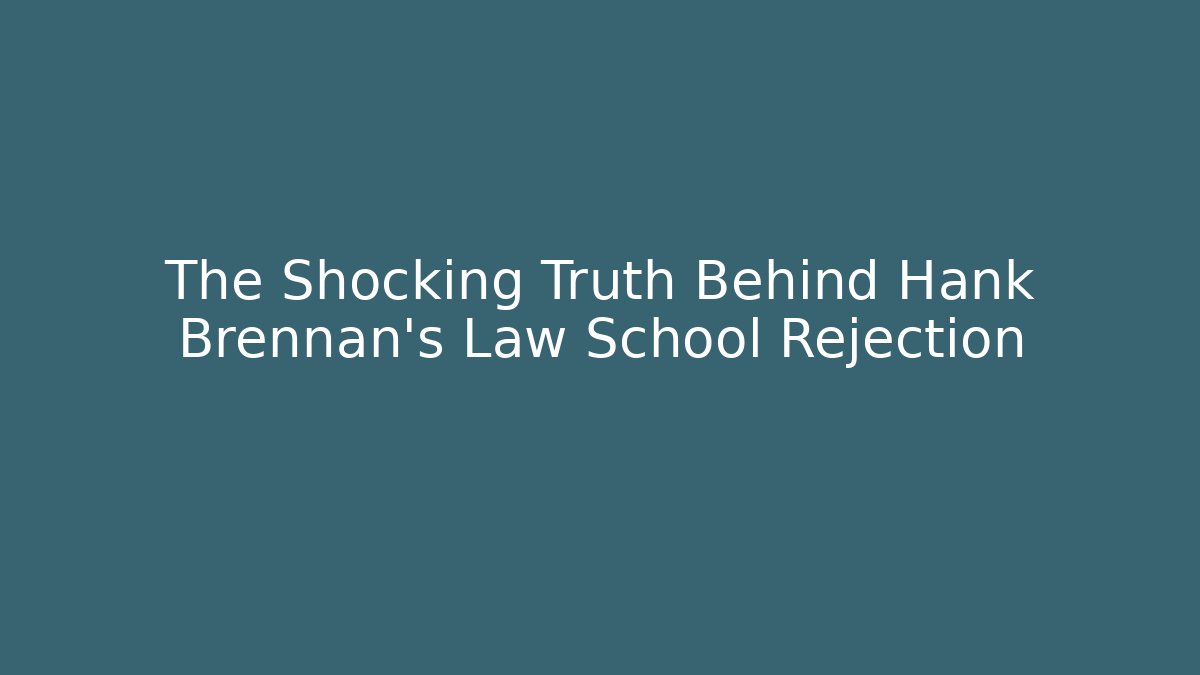 The Shocking Truth Behind Hank Brennan's Law School Rejection
