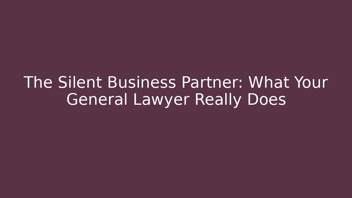 The Silent Business Partner: What Your General Lawyer Really Does - V Auction