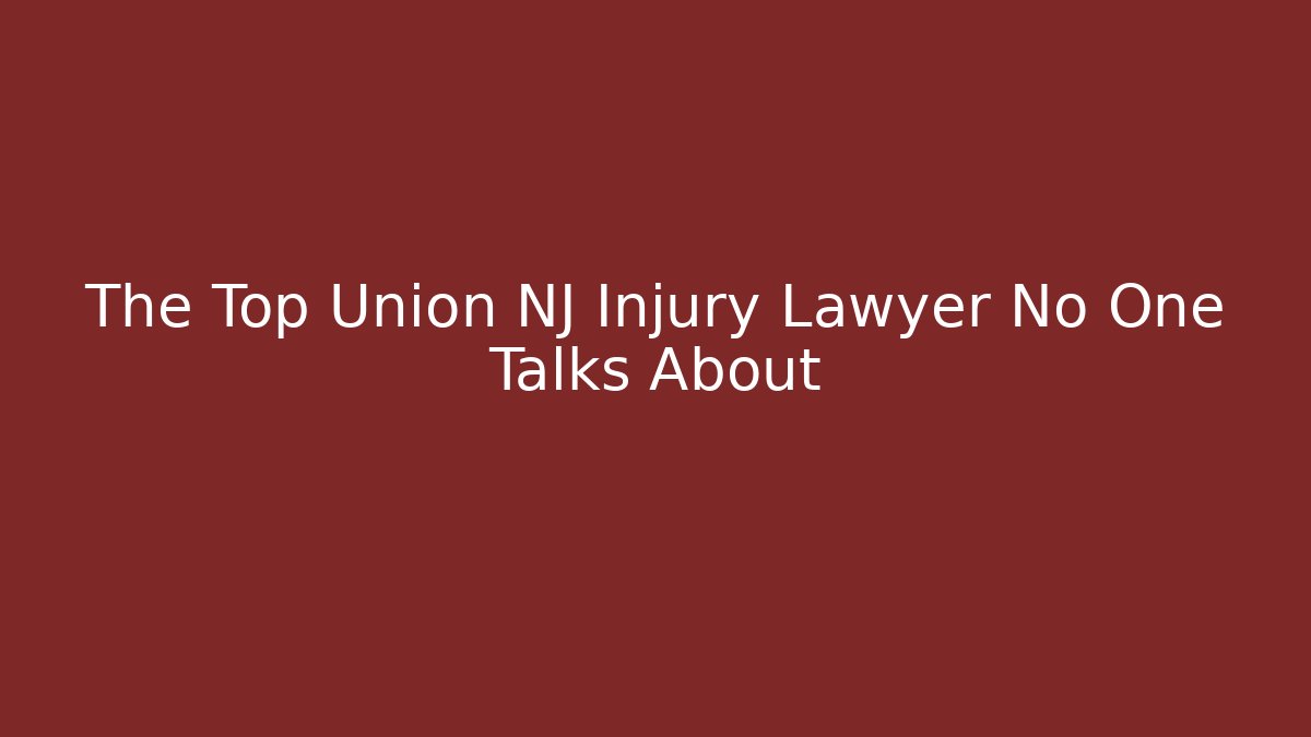 The Top Union NJ Injury Lawyer No One Talks About