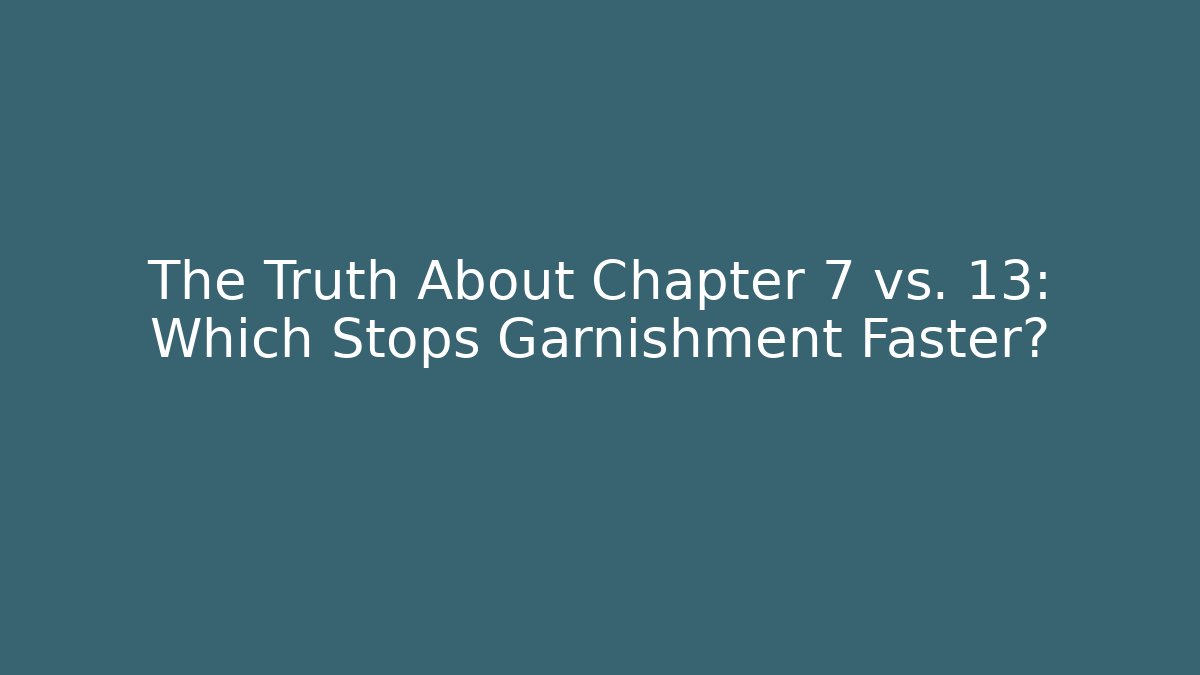 The Truth About Chapter 7 vs. 13: Which Stops Garnishment Faster? - V Auction