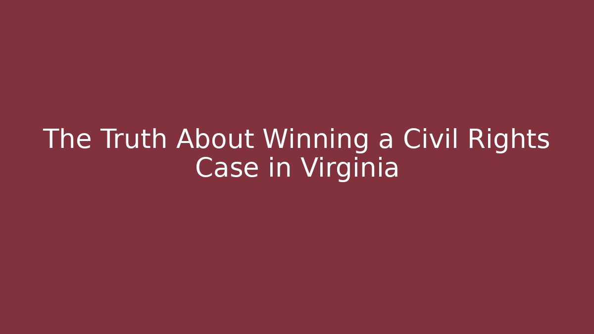 The Truth About Winning a Civil Rights Case in Virginia - V Auction