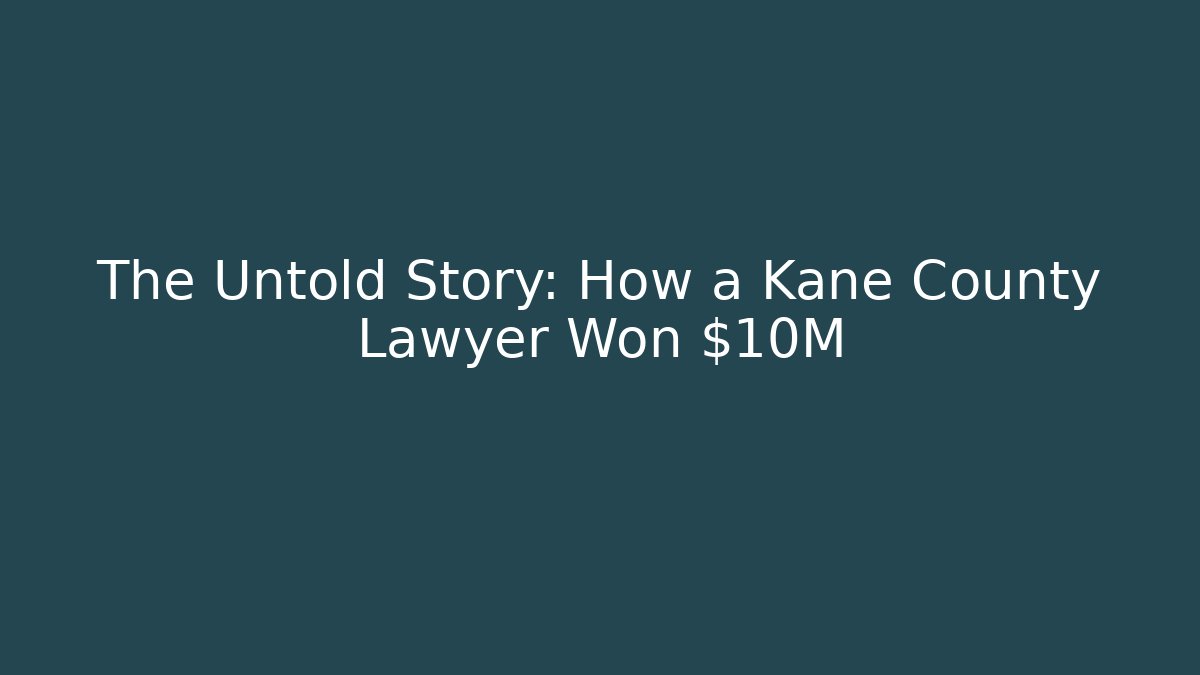 The Untold Story: How a Kane County Lawyer Won $10M - V Auction