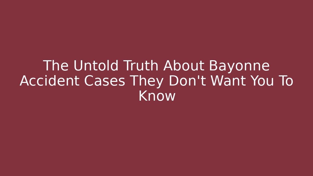 The Untold Truth About Bayonne Accident Cases They Don’t Want You To Know