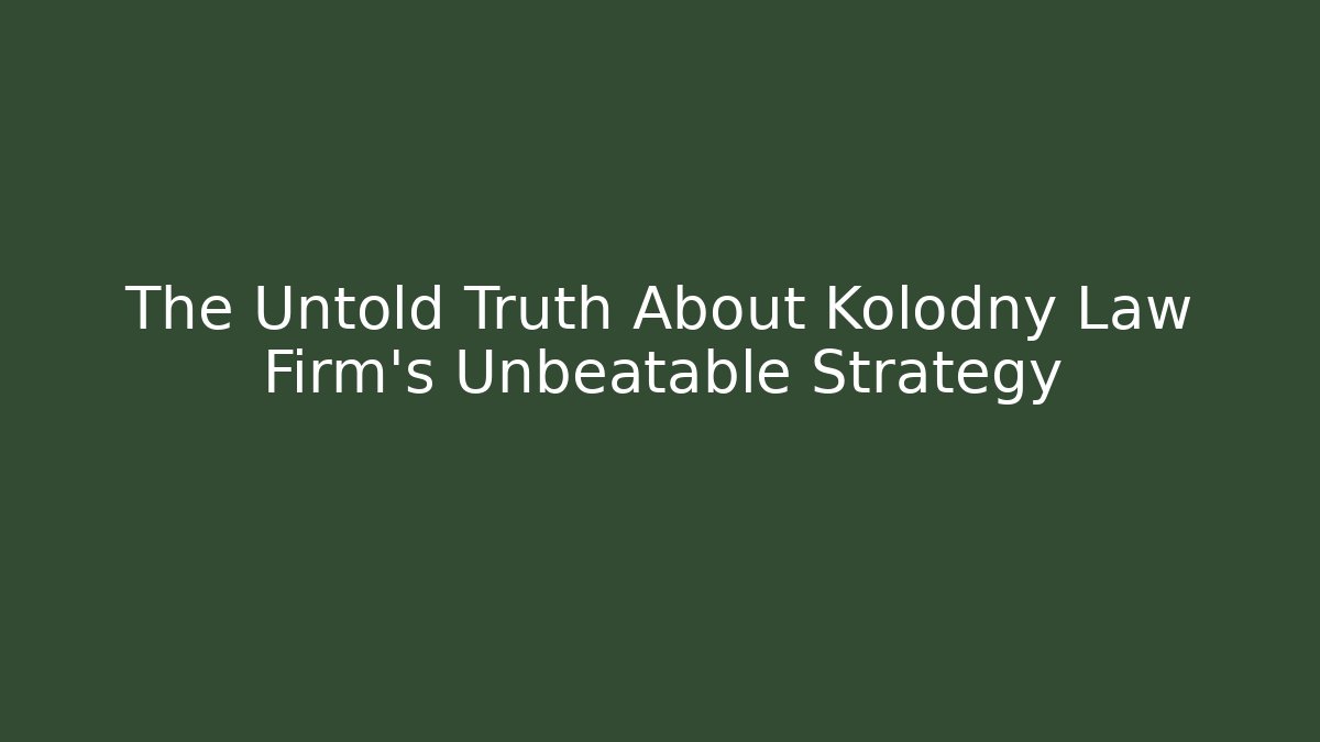 The Untold Truth About Kolodny Law Firm's Unbeatable Strategy
