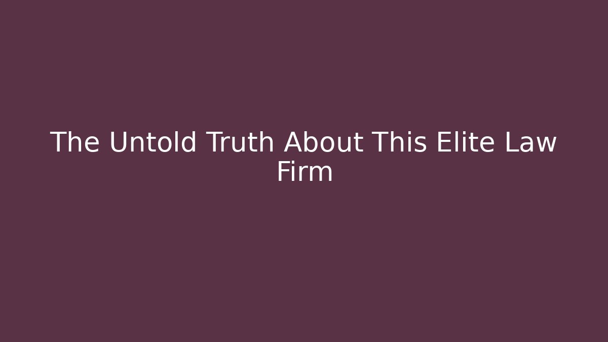 The Untold Truth About This Elite Law Firm