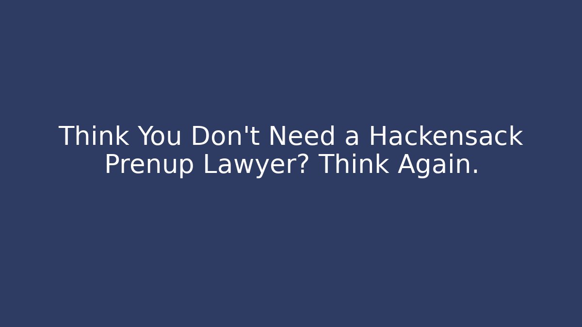 Think You Don't Need a Hackensack Prenup Lawyer? Think Again. - V Auction