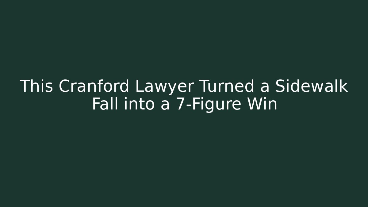 This Cranford Lawyer Turned a Sidewalk Fall into a 7-Figure Win - V Auction
