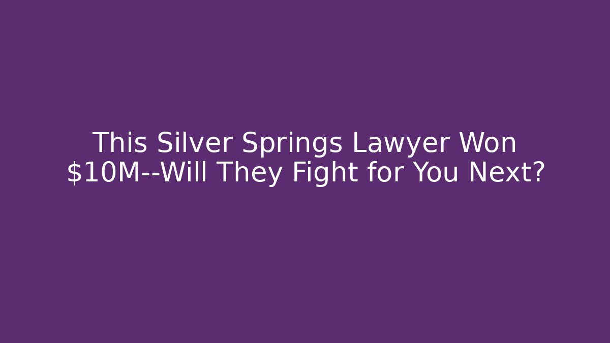 This Silver Springs Lawyer Won $10M—Will They Fight for You Next? - V Auction