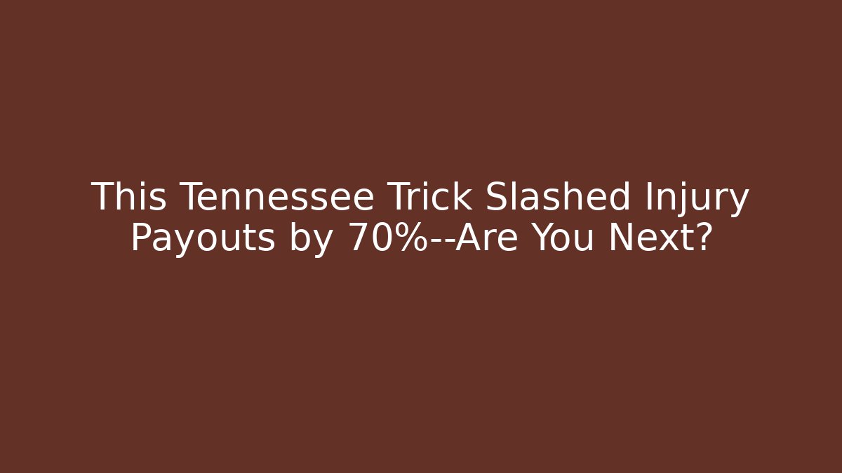 This Tennessee Trick Slashed Injury Payouts by 70%—Are You Next?
