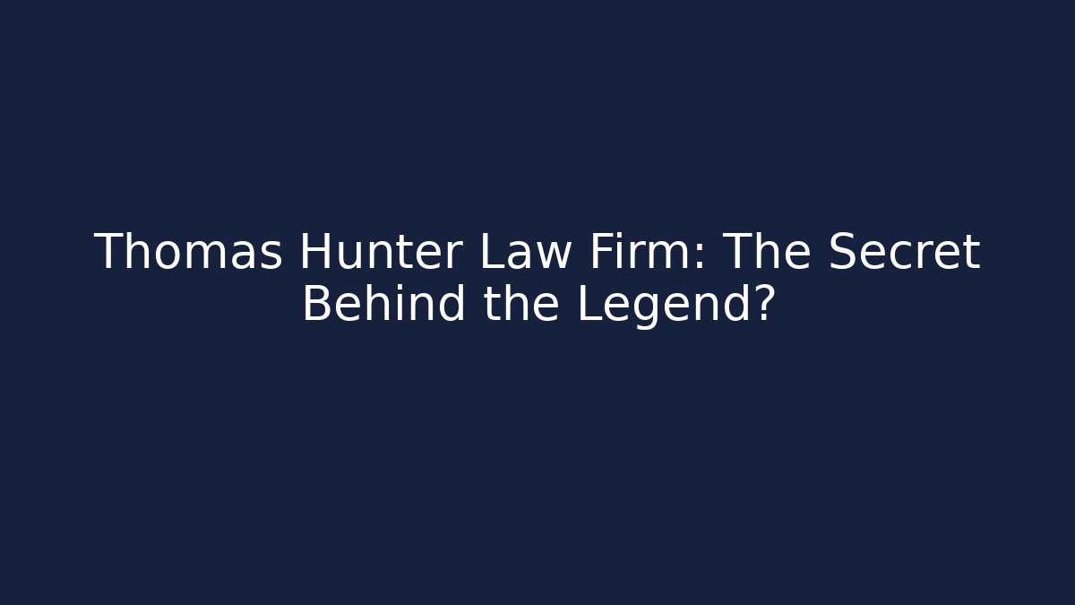 Thomas Hunter Law Firm: The Secret Behind the Legend? - V Auction