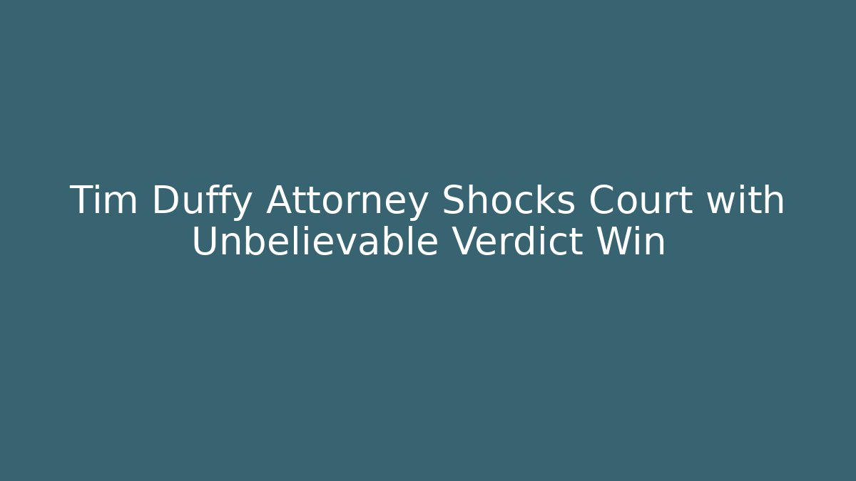 Tim Duffy Attorney Shocks Court with Unbelievable Verdict Win