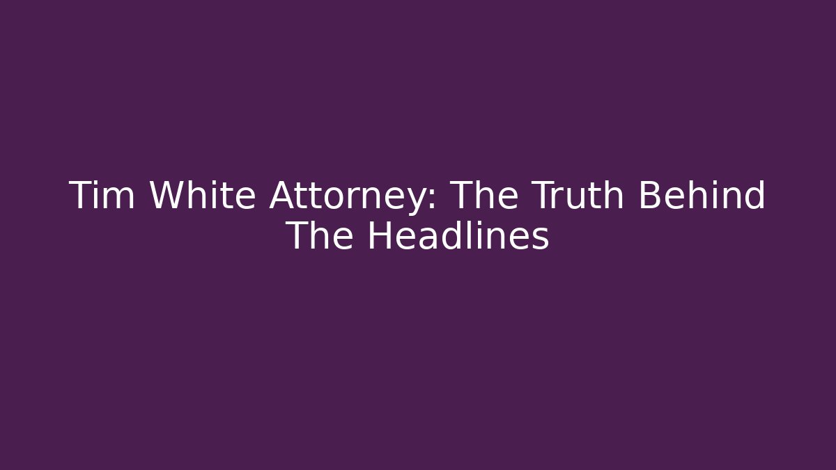 Tim White Attorney: The Truth Behind The Headlines - V Auction