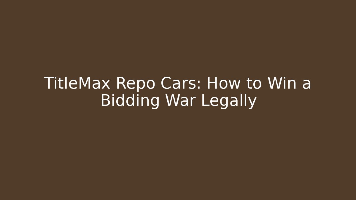 TitleMax Repo Cars: How to Win a Bidding War Legally - V Auction