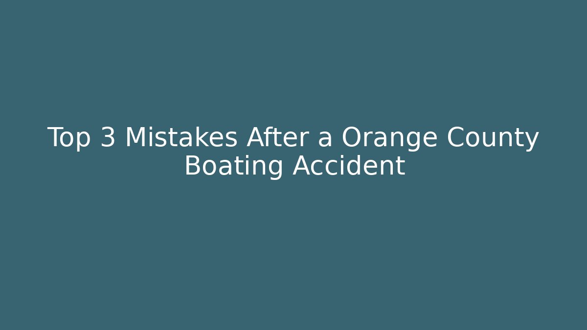 Top 3 Mistakes After a Orange County Boating Accident - V Auction