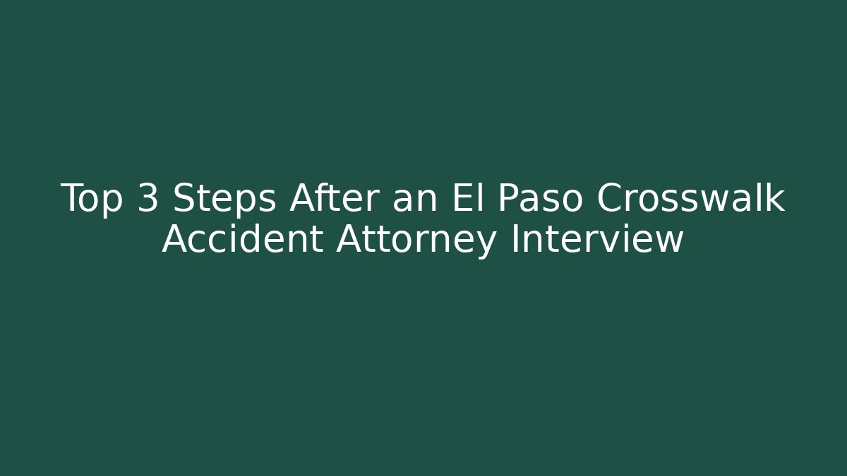 Top 3 Steps After an El Paso Crosswalk Accident Attorney Interview - V Auction