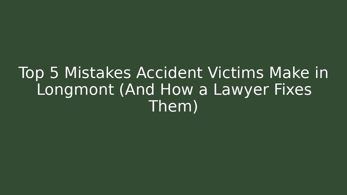 Top 5 Mistakes Accident Victims Make in Longmont (And How a Lawyer Fixes Them) - V Auction