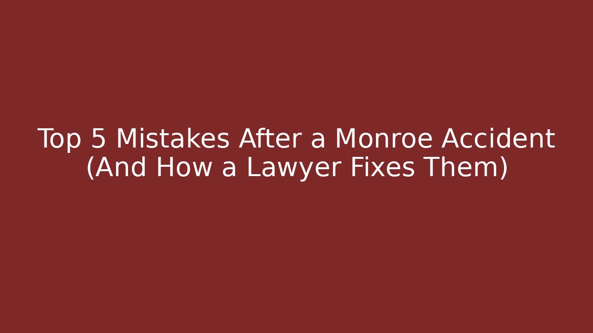 Top 5 Mistakes After a Monroe Accident (And How a Lawyer Fixes Them) - V Auction