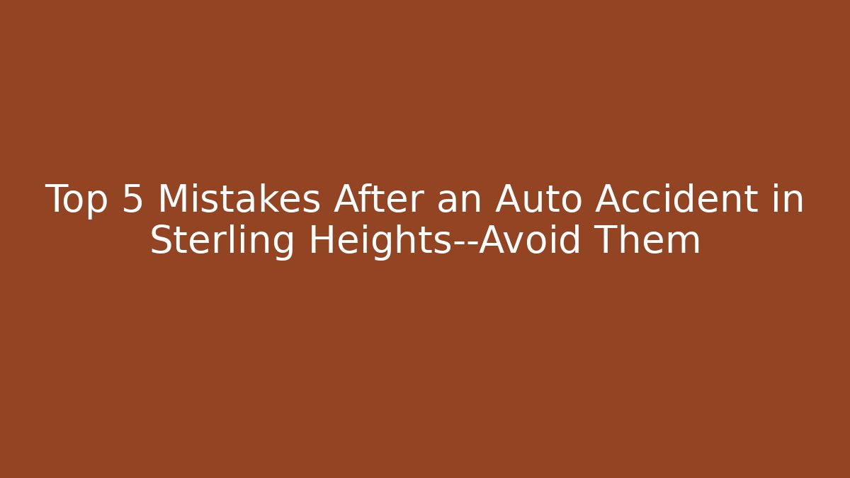 Top 5 Mistakes After an Auto Accident in Sterling Heights—Avoid Them - V Auction