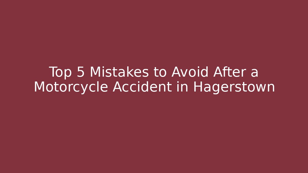 Top 5 Mistakes to Avoid After a Motorcycle Accident in Hagerstown - V Auction