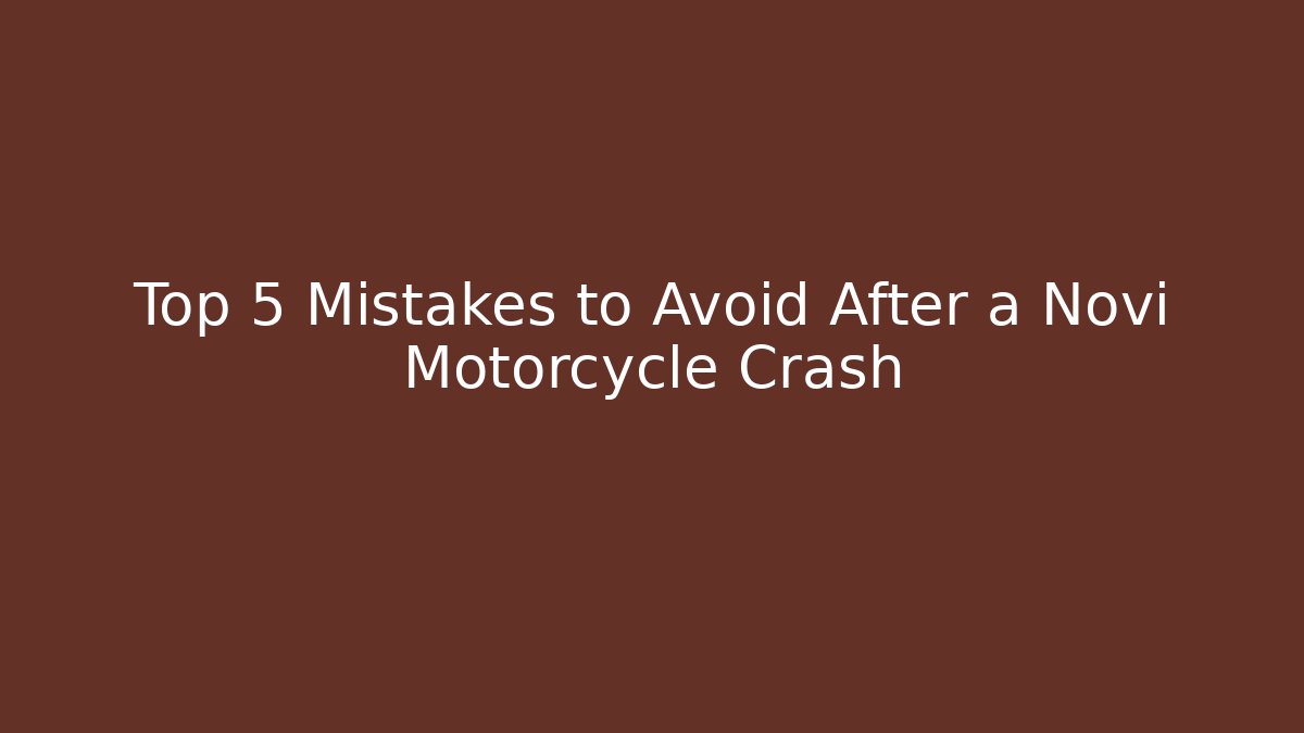 Top 5 Mistakes to Avoid After a Novi Motorcycle Crash - V Auction