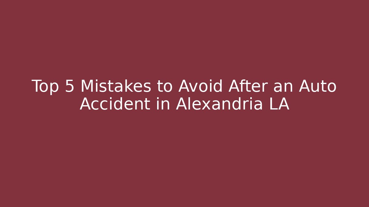 Top 5 Mistakes to Avoid After an Auto Accident in Alexandria LA - V Auction
