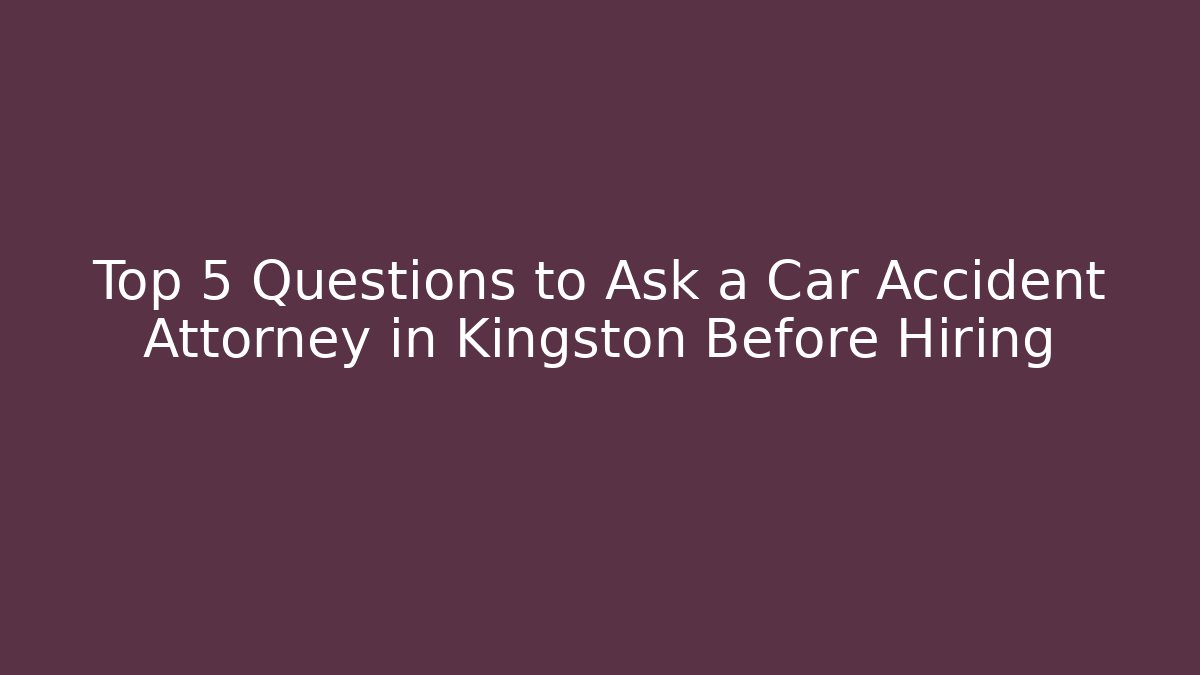 Top 5 Questions to Ask a Car Accident Attorney in Kingston Before Hiring - V Auction