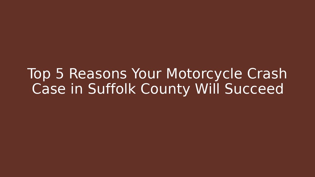 Top 5 Reasons Your Motorcycle Crash Case in Suffolk County Will Succeed - V Auction