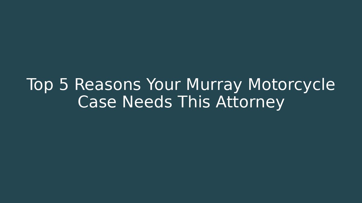 Top 5 Reasons Your Murray Motorcycle Case Needs This Attorney - V Auction
