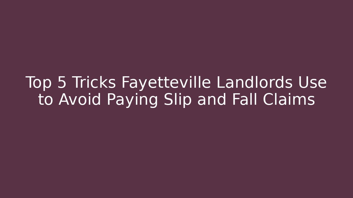 Top 5 Tricks Fayetteville Landlords Use to Avoid Paying Slip and Fall Claims - V Auction