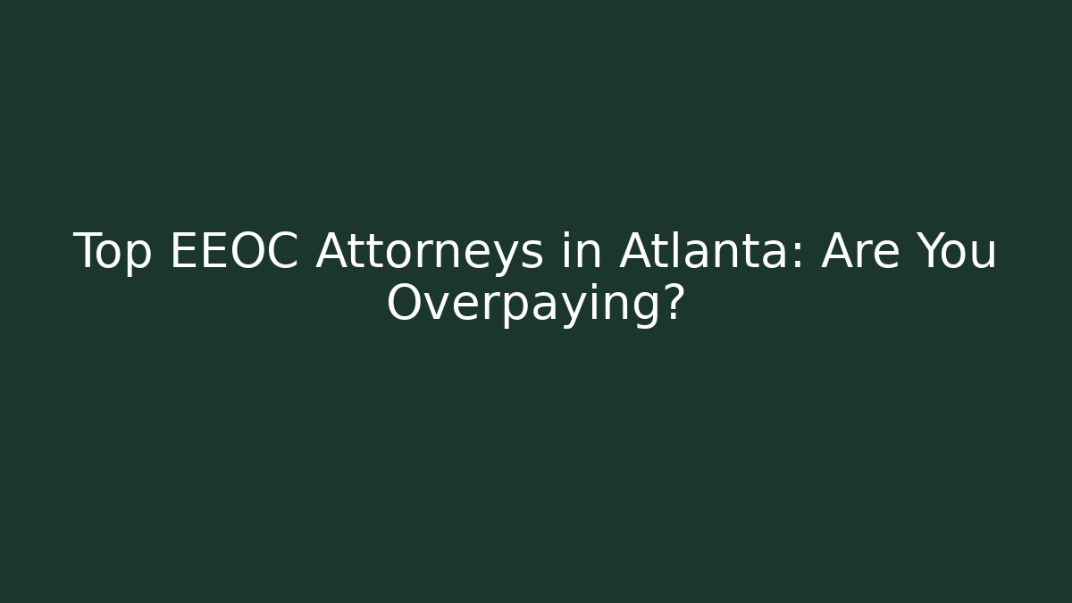 Top EEOC Attorneys in Atlanta: Are You Overpaying? - V Auction